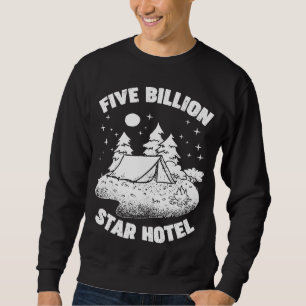 Five Billion Star Hotel Funny Camping Adventure Sweatshirt