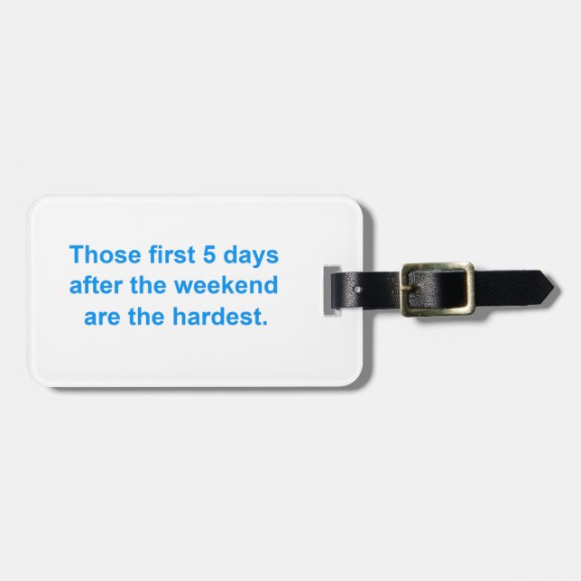 Five Days After the Weekend Luggage Tag (Front Horizontal)
