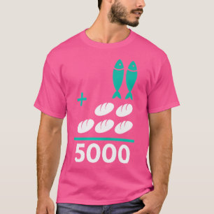Five Loaves Plus Two Fish Equals 5000 Christian T-Shirt