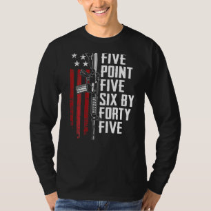 Five Point Five Six 556 Ammo Ar15 Rifle Owner On B T-Shirt