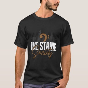 Five String Society Bass Guitar T-Shirt