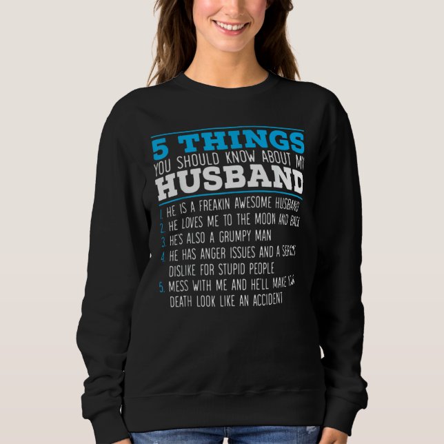 Five Things You Should Know About My Husband for a Sweatshirt (Front)