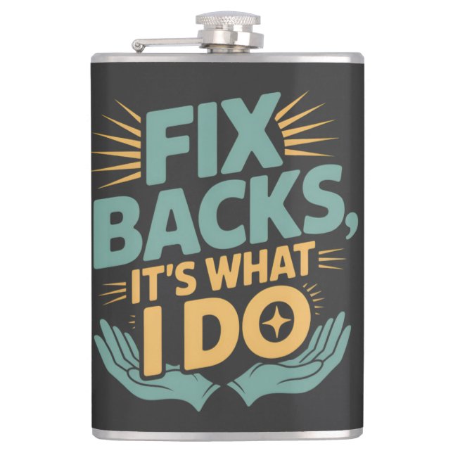 Fix Backs It’s What I Do Chiropractor Quote Hip Flask (Front)