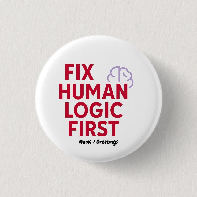 Fix Human Logic First | Minimal Tech Humor Quote  3 Cm Round Badge (Front)