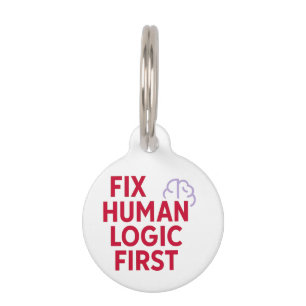 Fix Human Logic First Minimal Tech Humor Quote Pet Tag