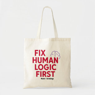 Fix Human Logic First Minimal Tech Humor Quote Tote Bag