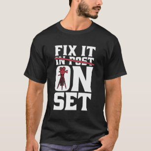 Fix It On Set Cinema Video Editor Movie Director F T-Shirt