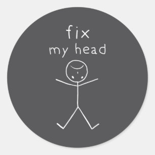 Fix My Head, Funny Sticks Drawing With Saying  Classic Round Sticker