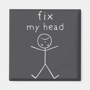 Fix My Head, Funny Sticks Drawing With Saying  Magnet