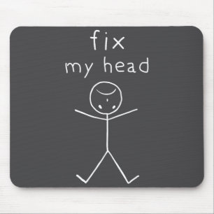 Fix My Head, Funny Sticks Drawing With Saying Mouse Pad