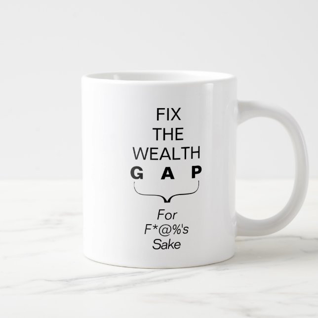 Fix The Wealth Gap for F's Sake Large Coffee Mug (Right)