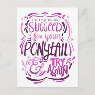 Fix Your Ponytail and Try Again Postcard
