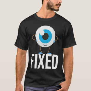 Fixed  Cataract Eye Surgery Survivor Recovery Get  T-Shirt