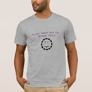 Fixed Gears Are For Broken Souls T-Shirt