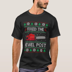 Fixed The Newel Post Funny Christmas Carpenter Ugl T-Shirt