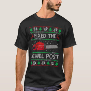 Fixed The Newel Post Funny Christmas Carpenter Ugl T-Shirt