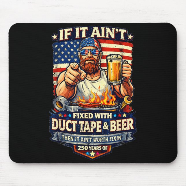 Fixed with Duct Tape and Beer - 250 Years Mouse Pad (Front)