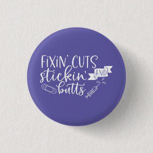 Fixin' Cuts and Stickin' Butts Nurse 3 Cm Round Badge