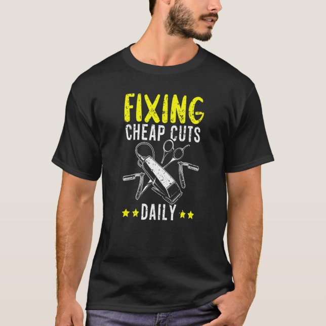 Fixing Cheap Cuts Daily Barbershop Hairstylist Bar T-Shirt (Front)