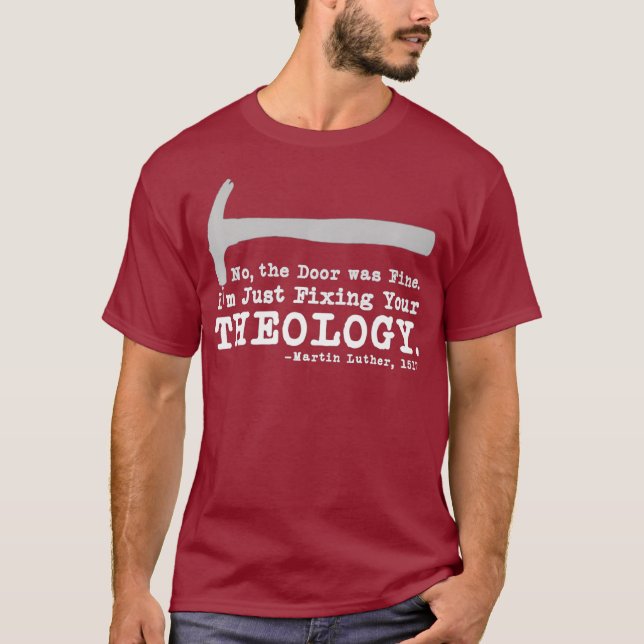 Fixing Your Theology Lutheran calvinist Luther T-Shirt (Front)