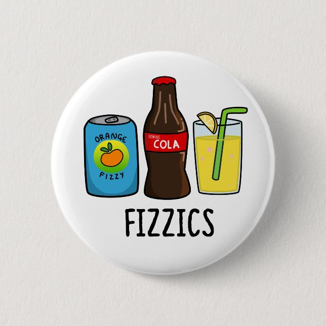 Fizzics Funny Fizzy Cola Drinks Pun  6 Cm Round Badge (Front)