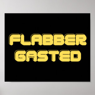 FLABBERGASTED inspirational motivational gift      Poster