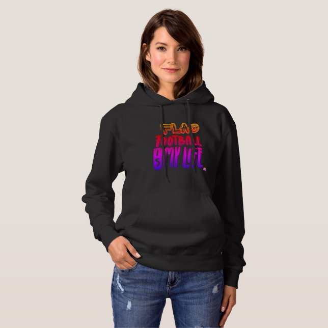 Flag Football Is My Life  Hoodie (Front Full)