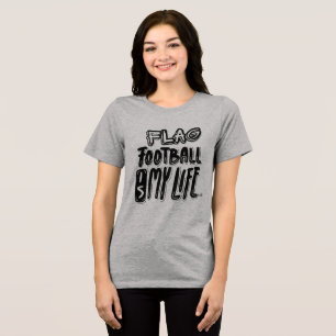 Flag Football Is My Life Tri-Blend Shirt