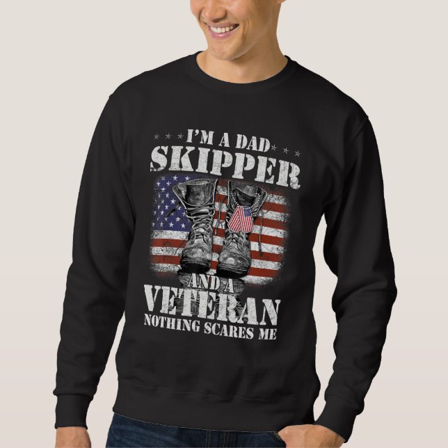 Flag I m A Dad Skipper And A Veteran Nothing Scare Sweatshirt (Front)