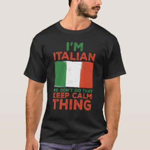 Flag Italian Don't Do That Keep Calm Thing Italy T-Shirt