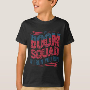 Flag Patriotic Usa 4th Of July Boom Squad If I Run T-Shirt