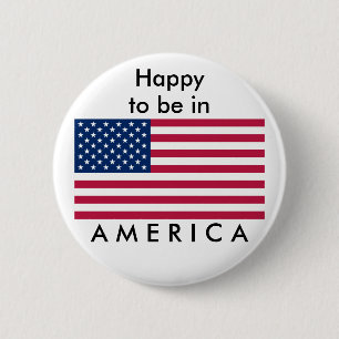 FLAG USA, Happy to be in  AMERICA 6 Cm Round Badge