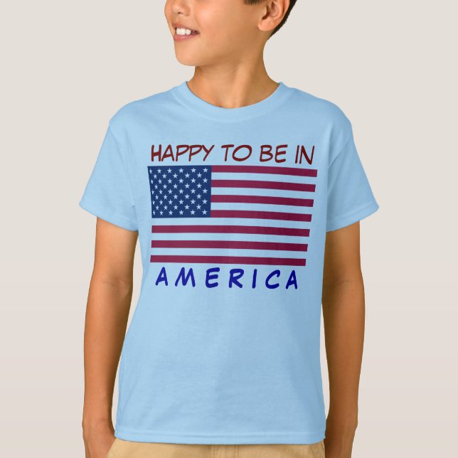FLAG USA, Happy to be in  AMERICA T-Shirt (Front)