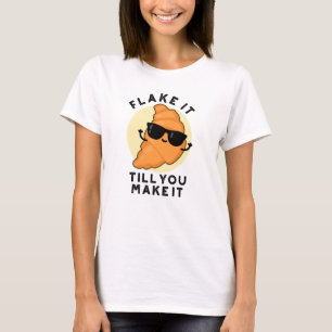 Flake It Till You Make It Funny Pastry Pun  T-Shirt