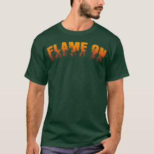 Flame On T-Shirt
