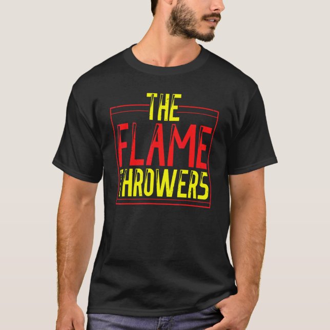 Flame Thrower  Flamethrower Hot Burn 2 T-Shirt (Front)