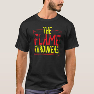 Flame Thrower Flamethrower Hot Burn T-Shirt