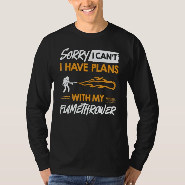 Flamethrower Gun Fire Thrower Flame Weapon Quotes  T-Shirt (Front)