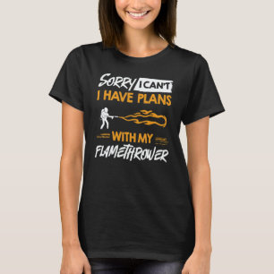 Flamethrower Gun Fire Thrower Flame Weapon Quotes  T-Shirt