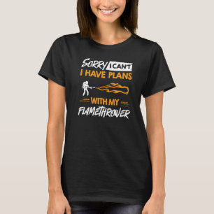 Flamethrower Gun Fire Thrower Flame Weapon Quotes  T-Shirt
