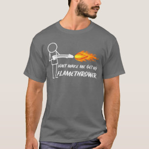 Flamethrower Prop Stick Man Figure Flamehrower Men T-Shirt
