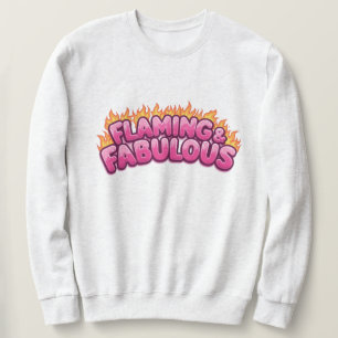 Flaming and Fabulous Sweatshirt