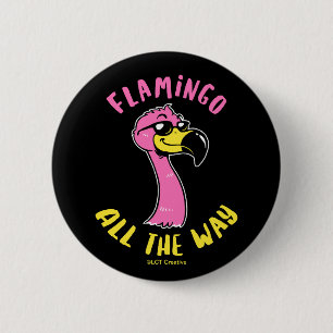 Flamingo All The Way 6 Cm Round Badge