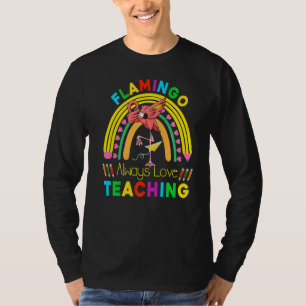 Flamingo Always Love Teaching Teachers Rainbow Pe T-Shirt