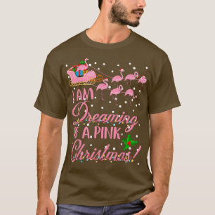 Flamingo Christmas I_m Dreaming Of A Pink Christma T-Shirt