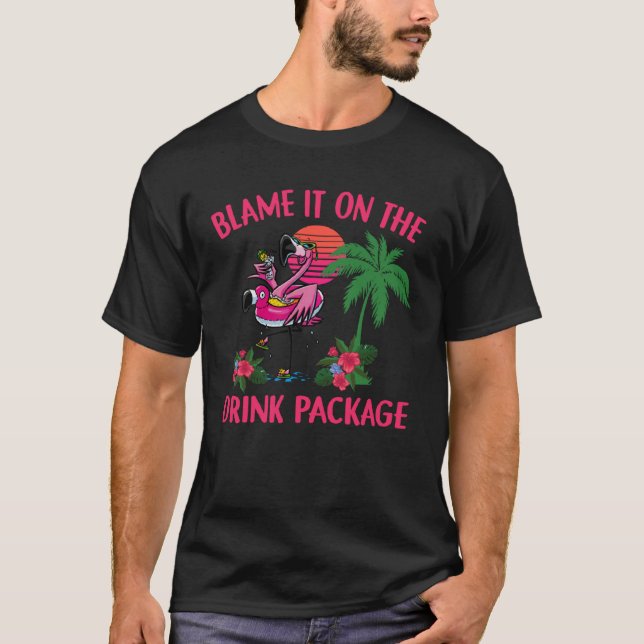 Flamingo Cruise Blame It on the Drink Package Drin T-Shirt (Front)
