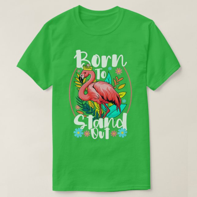 Flamingo Design For Tropical Bird Lover To Stand O T-Shirt (Design Front)
