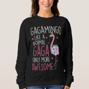 Flamingo Gagamingo like a normal Gaga Floral  Gran Sweatshirt
