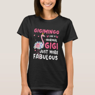 Flamingo Gigimingo Like A Normal Nana Gifts Funny T-Shirt