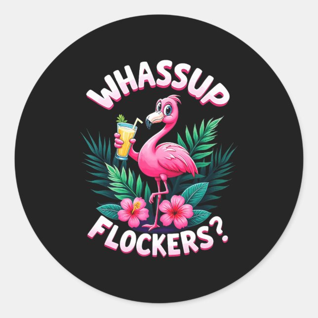 Flamingo Humor Quote Flamingo Lover Whup Flockers  Classic Round Sticker (Front)